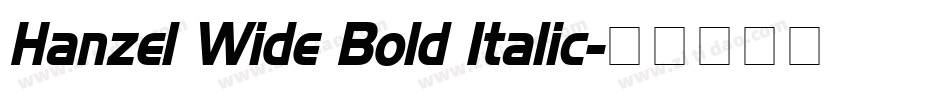 Hanzel Wide Bold Italic字体转换